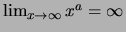 $ \lim_{x\to\infty}x^a = \infty$