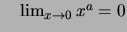 $ \quad \lim_{x\to 0}x^a = 0 $