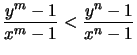 $\displaystyle \frac{y^m-1}{x^m-1} < \frac{y^n-1}{x^n-1}$