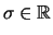 $ \sigma\in\mathbb{R}$