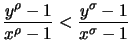 $\displaystyle \frac{y^\rho-1}{x^\rho-1} < \frac{y^\sigma-1}{x^\sigma-1}$