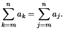 $\displaystyle \sum_{k=m}^n a_k =
\sum_{j=m}^n a_j.
$