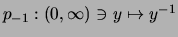 $ p_{-1} : (0,\infty)\ni y \mapsto y^{-1} $