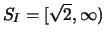 $ S_I=[\sqrt{2},\infty)$
