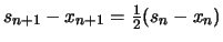 $ s_{n+1}-x_{n+1} = \frac{1}{2}(s_n-x_n) $