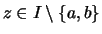 $\displaystyle z\in I\setminus \{ a,b \}$