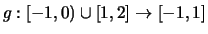 $ g:[-1,0)\cup[1,2] \rightarrow [-1,1] $