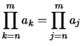 $\displaystyle \prod_{k=n}^m a_k =
\prod_{j=n}^m a_j
$