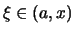 $\displaystyle \xi \in (a,x)$