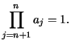 $\displaystyle \prod_{j=n+1}^n a_j =1.
$