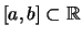 $ [a,b] \subset \mathbb{R}$