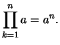 $\displaystyle \prod_{k=1}^n a = a^n.
$