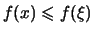 $\displaystyle f(x) \leqslant f(\xi)$