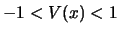 $\displaystyle -1 < V(x) < 1$