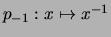 $ p_{-1} : x \mapsto x^{-1} $