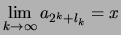 $\displaystyle \lim_{k\to\infty}a_{2^k+l_k} = x$