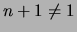 $\displaystyle n+1 \not= 1
$