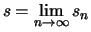 $ s = \lim\limits_{n\to\infty} s_n $
