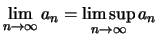 $\displaystyle \lim\limits_{n\to\infty} a_n
=\limsup\limits_{n\to\infty} a_n$