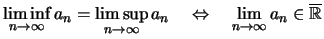 $\displaystyle \liminf\limits_{n\to\infty} a_n
= \limsup\limits_{n\to\infty} a_n
\quad\Leftrightarrow\quad
\lim\limits_{n\to\infty} a_n \in \overline{\mathbb{R}}$