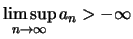 $ \limsup\limits_{n\to\infty} a_n > -\infty $