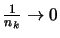 $ \frac{1}{n_k} \to 0 $