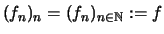 $\displaystyle (f_n)_n = (f_n)_{n\in\mathbb{N}} :=f$