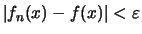 $\displaystyle \vert f_n(x)-f(x)\vert < \varepsilon
$