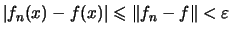 $\displaystyle \vert f_n(x)-f(x)\vert \leqslant \Vert f_n-f\Vert< \varepsilon$