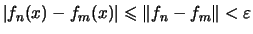 $\displaystyle \vert f_n(x)-f_m(x)\vert \leqslant \Vert f_n-f_m\Vert< \varepsilon$