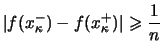 $\displaystyle \vert f(x_\kappa^-) - f(x_\kappa^+)\vert \geqslant \frac{1}{n}
$