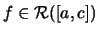 $ f\in {\mathcal R}([a,c]) $