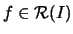 $ f\in\mathcal{R}(I) $