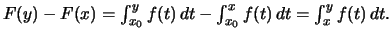 $\displaystyle \textstyle
F(y)-F(x) = \int_{x_0}^y f(t)\,dt - \int_{x_0}^x f(t)\,dt
= \int_x^y f(t)\,dt.
$