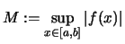 $ M :=\sup\limits_{x\in[a,b]}\vert f(x)\vert $