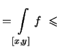 $\displaystyle = \int\limits_{[x,y]} f\ \leqslant \ $