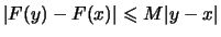 $\displaystyle \vert F(y)-F(x)\vert \leqslant M\vert y-x\vert$