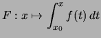 $\displaystyle F: x\mapsto \int_{x_0}^x f(t)\,dt$