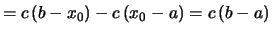 $\displaystyle = c\,(b-x_0)-c\,(x_0-a) = c\,(b-a)$