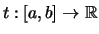 $ t:[a,b]\rightarrow \mathbb{R}$