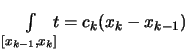 $\displaystyle \textstyle
\int\limits_{[x_{k-1},x_k]}\!\!\! t = c_k(x_k - x_{k-1})$