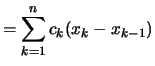 $\displaystyle = \sum_{k=1}^n c_k (x_k - x_{k-1} )$