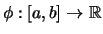 $ \phi:[a,b]\rightarrow \mathbb{R}$