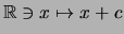 $\displaystyle \mathbb{R}\ni x \mapsto x+c$