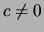 $ c\not=0 $