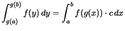 $\displaystyle \int_{g(a)}^{g(b)} f(y)\,dy = \int_a^b f(g(x))\cdot c\,dx$