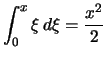 $\displaystyle \int_0^x \xi\,d\xi = \frac{x^2}{2}$