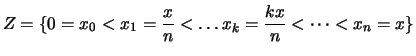 $\displaystyle Z = \{0=x_0<x_1= \frac{x}{n}<\dots x_k=\frac{kx}{n}<\dots<x_n=x\}
$