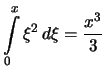 $\displaystyle \int\limits_0^x \xi^2\,d\xi = \frac{x^3}{3}$