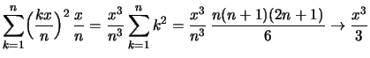 $\displaystyle \sum_{k=1}^n \Bigl(\frac{kx}{n}\Bigr)^2\,\frac{x}{n}
= \frac{x^3}{n^3}\sum_{k=1}^n k^2
= \frac{x^3}{n^3}\,\frac{n(n+1)(2n+1)}{6} \to \frac{x^3}{3}$